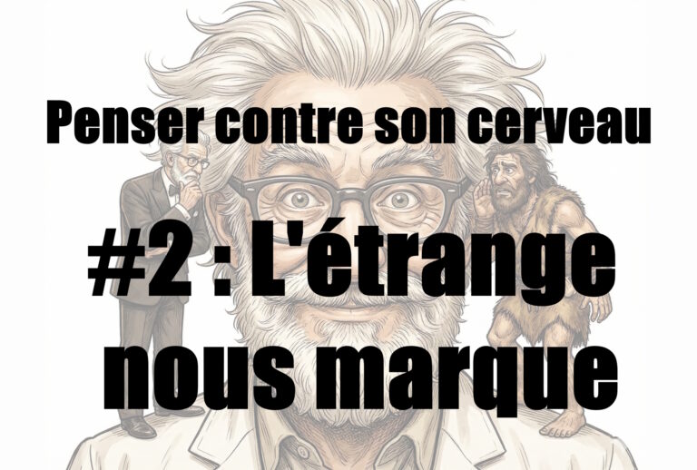 Penser contre son cerveau. #2 : L'étrange nous marque