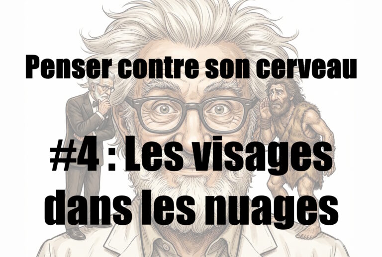 Penser contre son cerveau. #4 : Les visages dans les nuages