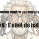 Penser contre son cerveau. #8 : L'effet de halo