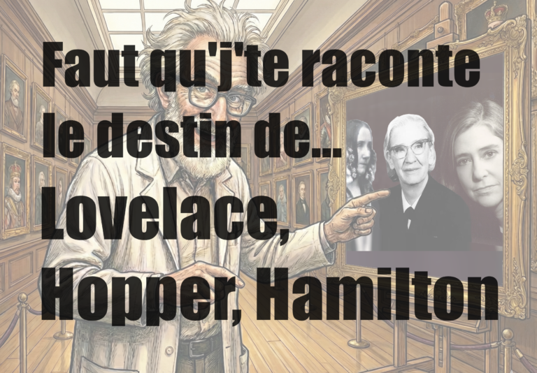 Faut qu'j'te raconte le destin de... Lovelace, Hopper, Hamilton