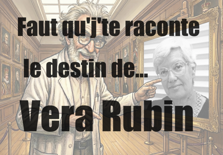 Faut qu'j'te raconte le destin de... Vera Rubin.